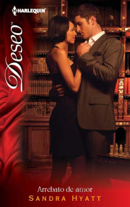 Title: Arrebato de amor (Lessons in Seduction) (Harlequin Deseo Series #886), Author: Sandra Hyatt