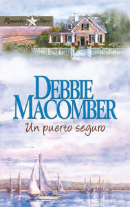 Title: Un puerto seguro (50 Harbor Street), Author: Debbie Macomber