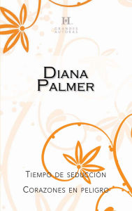 Title: Tiempo de seducción - Corazones en peligro, Author: Diana Palmer