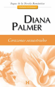 Title: Corazones secuestrados: Soldados de fortuna (4), Author: Diana Palmer
