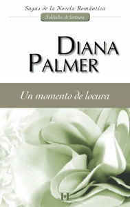 Title: Un momento de locura: Soldados de fortuna (5), Author: Diana Palmer