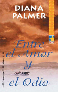 Title: Entre el amor y el odio, Author: Diana Palmer