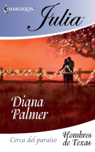 Title: Cerca del paraíso: Hombres de Texas (19), Author: Diana Palmer