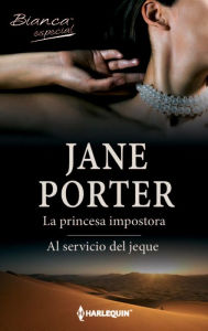 Title: La princesa impostora - Al servicio del jeque, Author: Jane Porter