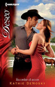 Title: Recordar el amor (His Marriage to Remember) (Harlequin Deseo Series #893), Author: Kathie DeNosky