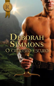 Title: O cavaleiro escuro, Author: Deborah Simmons