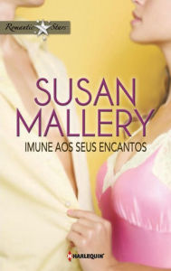 Title: Imune aos seus encantos (Sizzling), Author: Susan Mallery