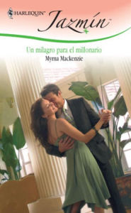 Title: Un milagro para el millonario, Author: Myrna Mackenzie