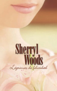 Title: Lágrimas de felicidad, Author: Sherryl Woods