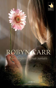 Title: Un lugar para soñar, Author: Robyn Carr