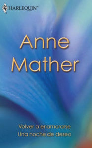 Title: Volver a enamorarse - Una noche de deseo, Author: Anne Mather