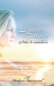 Title: Antes do amanhecer, Author: Diana Palmer