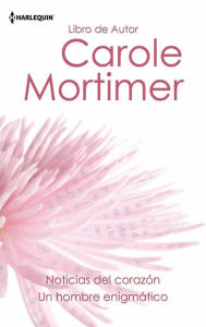 Title: Noticias del corazon - Un hombre enigmatico, Author: Carole Mortimer