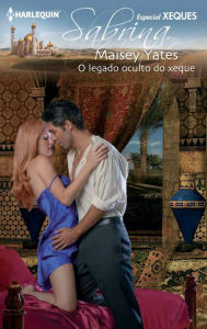 Title: O legado oculto do xeque (Hajar's Hidden Legacy), Author: Maisey Yates