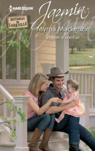 Title: Volver a confiar: Historias de Larkville (4), Author: Myrna Mackenzie