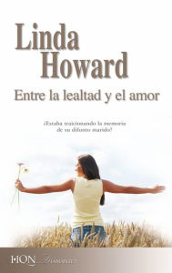 Title: Entre la lealtad y el amor, Author: Linda Howard