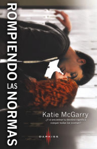 Title: Rompiendo las normas, Author: Katie Mcgarry