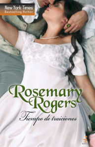 Title: Tiempo de traiciones, Author: Rosemary Rogers