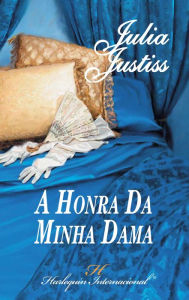 Title: A honra da minha dama, Author: Julia Justiss