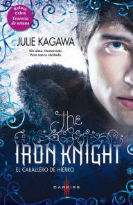Title: The iron knight (El caballero de hierro), Author: Julie Kagawa