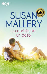 Title: La caricia de un beso (Just One Kiss), Author: Susan Mallery