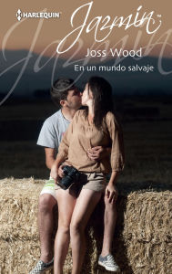 Title: En un mundo salvaje, Author: Joss Wood