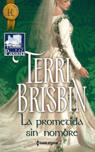 Title: La prometida sin nombre: Honor y pasión (3), Author: Terri Brisbin