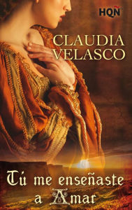 Title: Tú me enseñaste a amar, Author: Claudia Velasco