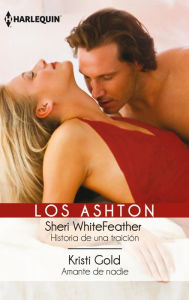 Title: Historia de una traicion - Amante de nadie: Los Ashton, Author: Sheri WhiteFeather