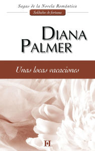 Title: Unas locas vacaciones, Author: Diana Palmer