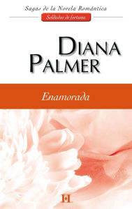 Title: Enamorada: Soldados de fortuna (3), Author: Diana Palmer