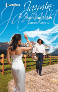 Title: Siempre fuiste tú, Author: Madeline Baker