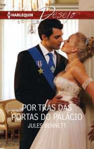 Title: Por trás das portas do palácio, Author: Jules Bennett