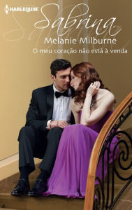 Title: O meu coração não está à venda, Author: Melanie Milburne