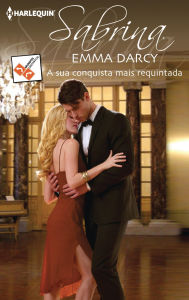 Title: A sua conquista mais requintada, Author: Emma Darcy