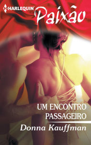 Title: Um encontro passageiro, Author: Donna Kauffman