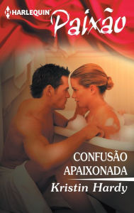 Title: Confusão apaixonada, Author: Kristin Hardy