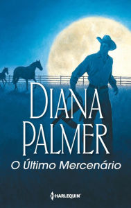 Title: O último mercenário, Author: Diana Palmer