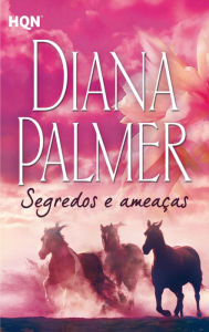 Title: Segredos e ameaças, Author: Diana Palmer