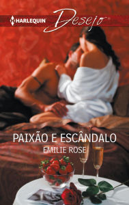 Title: Paixão e escândalo, Author: Emilie Rose