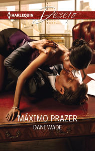 Title: Máximo prazer, Author: Dani Wade