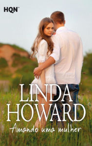 Title: Amando uma mulher, Author: Linda Howard