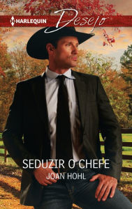 Title: Seduzir o chefe, Author: Joan Hohl