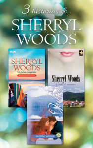 Title: 3 historias de Sherryl Woods: Desde el corazón, El rincón de Ryan, Un futuro compartido (Stealing Home\Ryan's Place\Driftwood Cottage), Author: Sherryl Woods