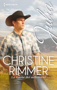 Title: La suerte del millonario, Author: Christine Rimmer