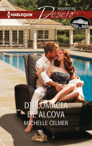 Title: Diplomacia de alcova, Author: Michelle Celmer