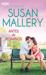 Title: Antes de besarnos (Before We Kiss), Author: Susan Mallery