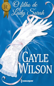 Title: O filho de Lady Sarah, Author: Gayle Wilson