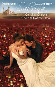 Title: Sob o feitiço do sultão, Author: Caitlin Crews