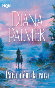 Title: Para além da raça, Author: Diana Palmer
